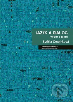 Kniha: Jazyk a dialog (Světla Čmejrková). Nakladatelství Lidové noviny, 2019 Kniha: Jazyk a dialog (Světla Čmejrková). Nakladatelství Lidové noviny, 2019