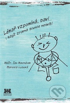 Kniha: Lékař vzpomíná, baví… (Jan Machálek a Marcela Losová). Barrister & Principal, 2019 Kniha: Lékař vzpomíná, baví… (Jan Machálek a Marcela Losová). Barrister & Principal, 2019