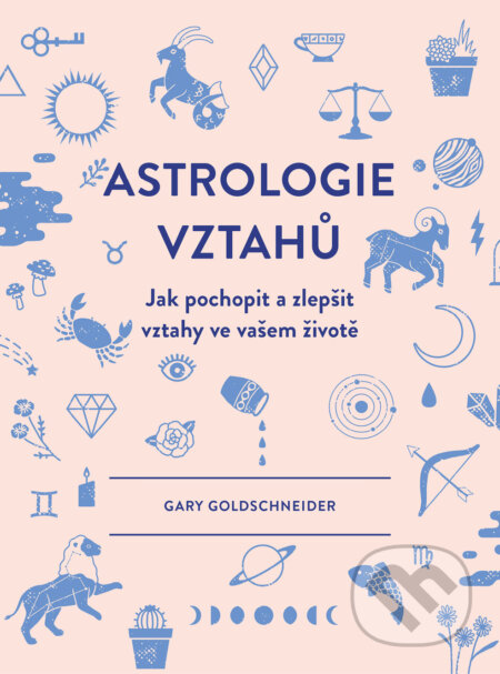 E-kniha: Astrologie vztahů (Gary Goldschneider). CPRESS, 2019 E-kniha: Astrologie vztahů (Gary Goldschneider). CPRESS, 2019