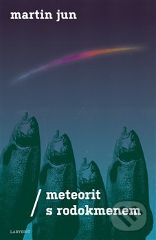 Kniha: Meteorit s rodokmenem (Martin Jun). Labyrint, 2019 Kniha: Meteorit s rodokmenem (Martin Jun). Labyrint, 2019