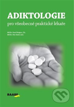 Kniha: Adiktologie pro všeobecné praktické lékaře (Karel Nešpor a Petr Herle). Raabe CZ, 2019 Kniha: Adiktologie pro všeobecné praktické lékaře (Karel Nešpor a Petr Herle). Raabe CZ, 2019