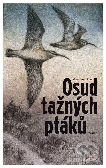 E-kniha: Osud tažných ptáků (Maarten´t Hart). Prostor, 2019 E-kniha: Osud tažných ptáků (Maarten´t Hart). Prostor, 2019