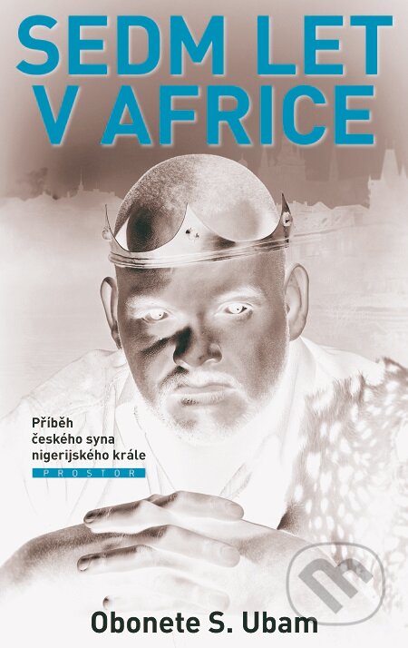 E-kniha: Sedm let v Africe (Obonete S. Ubam). Prostor, 2019 E-kniha: Sedm let v Africe (Obonete S. Ubam). Prostor, 2019