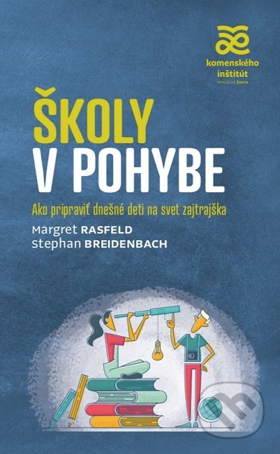 Kniha: Školy v pohybe (Margret Rasfeld). Centrum environmentálnej a etickej výchovy ŽIVICA, 2019 Kniha: Školy v pohybe (Margret Rasfeld). Centrum environmentálnej a etickej výchovy ŽIVICA, 2019