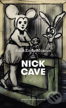 Kniha: Smrt Zajdy Munroa (Nick Cave). Argo, 2019 Kniha: Smrt Zajdy Munroa (Nick Cave). Argo, 2019