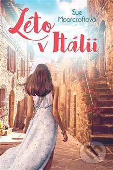 Kniha: Léto v Itálii (Sue Moorcroft). Fortuna Libri ČR, 2019 Kniha: Léto v Itálii (Sue Moorcroft). Fortuna Libri ČR, 2019
