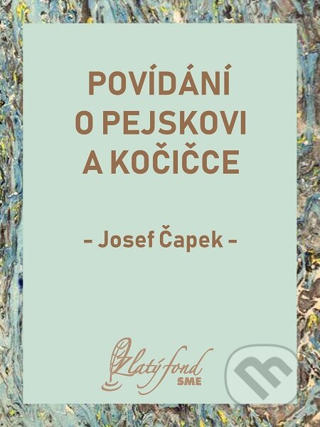 E-kniha: Povídání o pejskovi a kočičce (Josef Čapek). Petit Press E-kniha: Povídání o pejskovi a kočičce (Josef Čapek). Petit Press