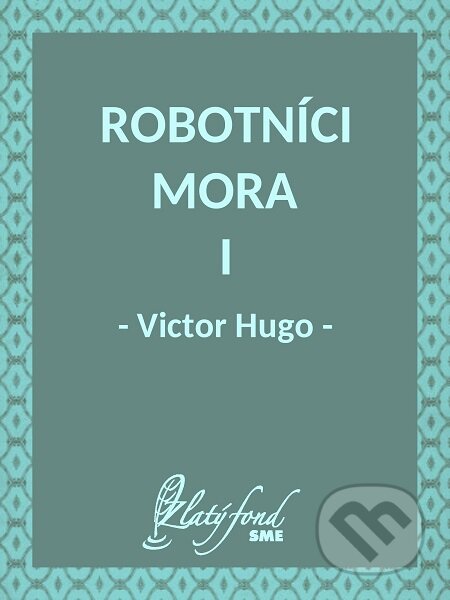 E-kniha: Robotníci mora I (Victor Hugo). Petit Press E-kniha: Robotníci mora I (Victor Hugo). Petit Press