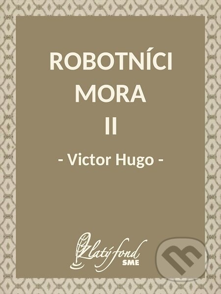 E-kniha: Robotníci mora II (Victor Hugo). Petit Press E-kniha: Robotníci mora II (Victor Hugo). Petit Press