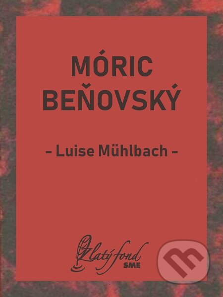E-kniha: Móric Beňovský (Luise Mühlbach). Petit Press E-kniha: Móric Beňovský (Luise Mühlbach). Petit Press