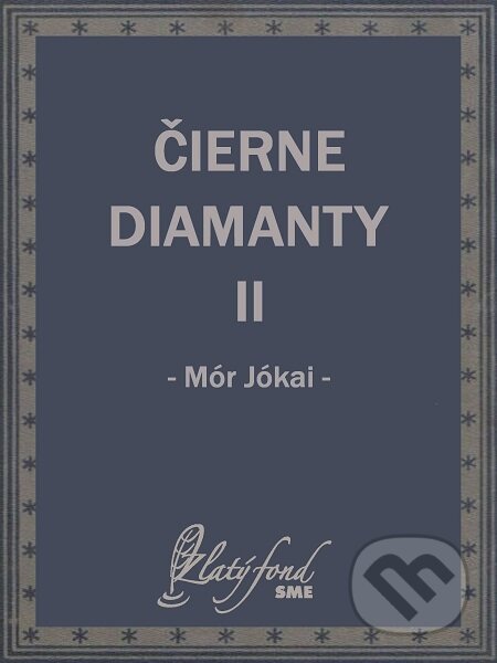 E-kniha: Čierne diamanty II (Mór Jókai). Petit Press E-kniha: Čierne diamanty II (Mór Jókai). Petit Press
