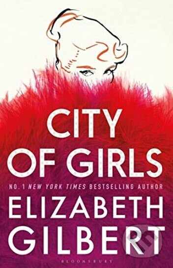 Kniha: City of Girls (Elizabeth Gilbert). Bloomsbury, 2019 Kniha: City of Girls (Elizabeth Gilbert). Bloomsbury, 2019