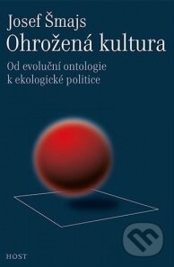 Kniha: Ohrožená kultura (Josef Šmajs). Host, 2011 Kniha: Ohrožená kultura (Josef Šmajs). Host, 2011