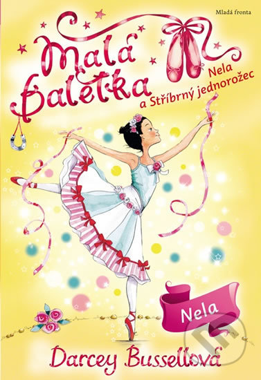 Kniha: Malá baletka: Nela a Stříbrný jednorožec (Darcey Bussell). Mladá fronta, 2019 Kniha: Malá baletka: Nela a Stříbrný jednorožec (Darcey Bussell). Mladá fronta, 2019