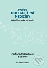 Úvod do molekulární medicíny - Jiří Šána, Ondřej Slabý a kolektiv, Masarykova univerzita, 2017