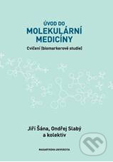 Kniha: Úvod do molekulární medicíny (Jiří Šána, Ondřej Slabý a kolektiv). Masarykova univerzita, 2017 Kniha: Úvod do molekulární medicíny (Jiří Šána, Ondřej Slabý a kolektiv). Masarykova univerzita, 2017
