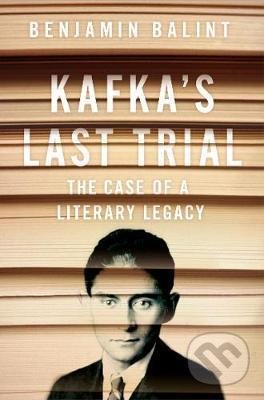Kniha: Kafka's Last Trial (Benjamin Balint). Picador, 2019 Kniha: Kafka's Last Trial (Benjamin Balint). Picador, 2019