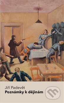 Kniha: Poznámky k dějinám (Jiří Padevět). Pulchra, 2019 Kniha: Poznámky k dějinám (Jiří Padevět). Pulchra, 2019