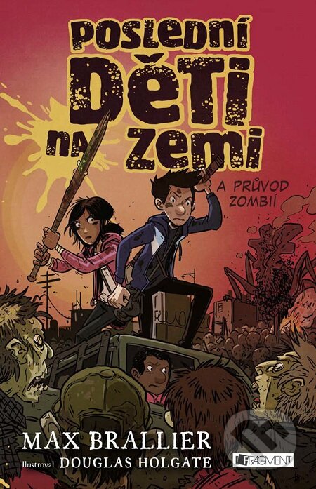 E-kniha: Poslední děti na Zemi a průvod zombií (Max Brallier). Nakladatelství Fragment, 2018 E-kniha: Poslední děti na Zemi a průvod zombií (Max Brallier). Nakladatelství Fragment, 2018