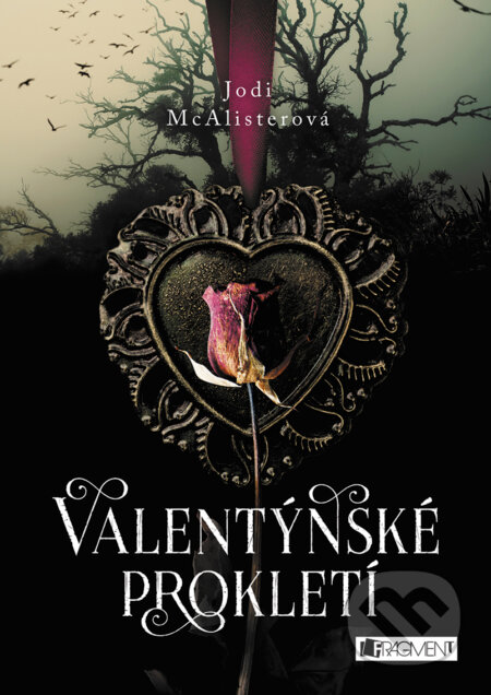 E-kniha: Valentýnské prokletí (Jodi McAlister). Nakladatelství Fragment, 2018 E-kniha: Valentýnské prokletí (Jodi McAlister). Nakladatelství Fragment, 2018