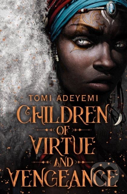 Kniha: Children of Virtue and Vengeance (Tomi Adeyemi). MacMillan, 2019 Kniha: Children of Virtue and Vengeance (Tomi Adeyemi). MacMillan, 2019