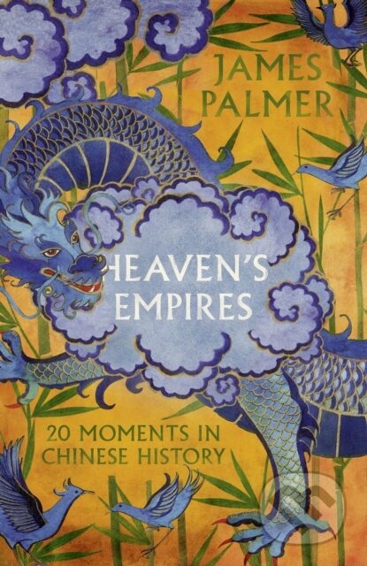 Kniha: Heavens Empires (James Palmer). Head of Zeus, 2022 Kniha: Heavens Empires (James Palmer). Head of Zeus, 2022