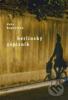 Kniha: Berlínský zápisník (Dora Kaprálová). Druhé město, 2019 Kniha: Berlínský zápisník (Dora Kaprálová). Druhé město, 2019