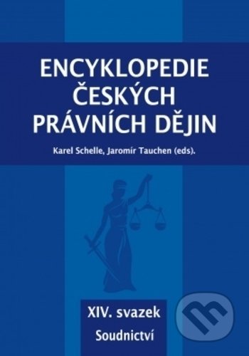 Kniha: Encyklopedie českých právních dějin XIV. (Jaromír Schelle a Karel Tauchen). Key publishing, 2019 Kniha: Encyklopedie českých právních dějin XIV. (Jaromír Schelle a Karel Tauchen). Key publishing, 2019