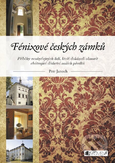 E-kniha: Fénixové českých zámků (Petr Janoch). Nakladatelství Fragment, 2017 E-kniha: Fénixové českých zámků (Petr Janoch). Nakladatelství Fragment, 2017