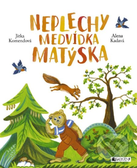 E-kniha: Neplechy medvídka Matýska (Jitka Komendová). Nakladatelství Fragment, 2017 E-kniha: Neplechy medvídka Matýska (Jitka Komendová). Nakladatelství Fragment, 2017
