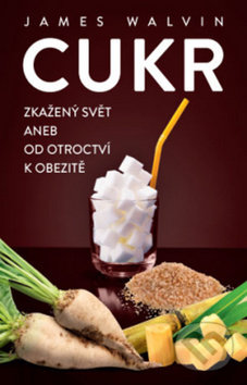 Kniha: Cukr (James Walvin). ANAG, 2019 Kniha: Cukr (James Walvin). ANAG, 2019