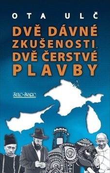 Kniha: Dvě dávné zkušenosti, dvě čerstvé plavby (Ota Ulč). Šulc - Švarc, 2019 Kniha: Dvě dávné zkušenosti, dvě čerstvé plavby (Ota Ulč). Šulc - Švarc, 2019