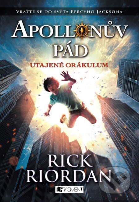 E-kniha: Apollónův pád: Utajené Orákulum (Rick Riordan). Nakladatelství Fragment, 2016 E-kniha: Apollónův pád: Utajené Orákulum (Rick Riordan). Nakladatelství Fragment, 2016