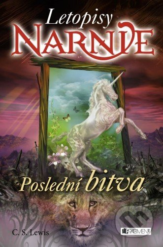 E-kniha: Poslední bitva (C.S. Lewis). Nakladatelství Fragment, 2016 E-kniha: Poslední bitva (C.S. Lewis). Nakladatelství Fragment, 2016