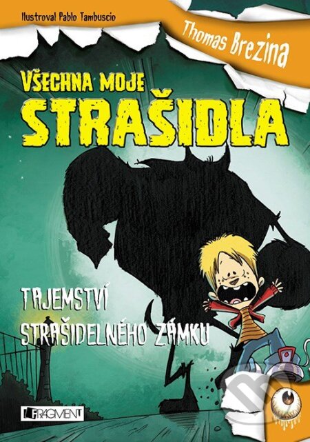 E-kniha: Všechna moje strašidla: Tajemství strašidelného zámku (Thomas C. Brezina). Nakladatelství Fragment, 2016 E-kniha: Všechna moje strašidla: Tajemství strašidelného zámku (Thomas C. Brezina). Nakladatelství Fragment, 2016