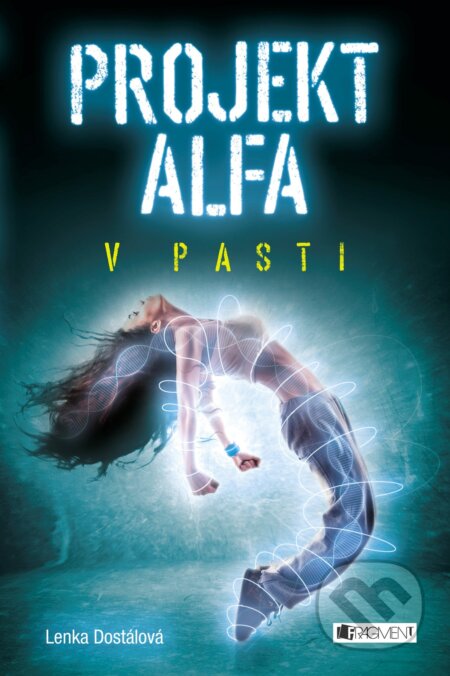 E-kniha: Projekt Alfa: V pasti (Lenka Dostálová). Nakladatelství Fragment, 2016 E-kniha: Projekt Alfa: V pasti (Lenka Dostálová). Nakladatelství Fragment, 2016