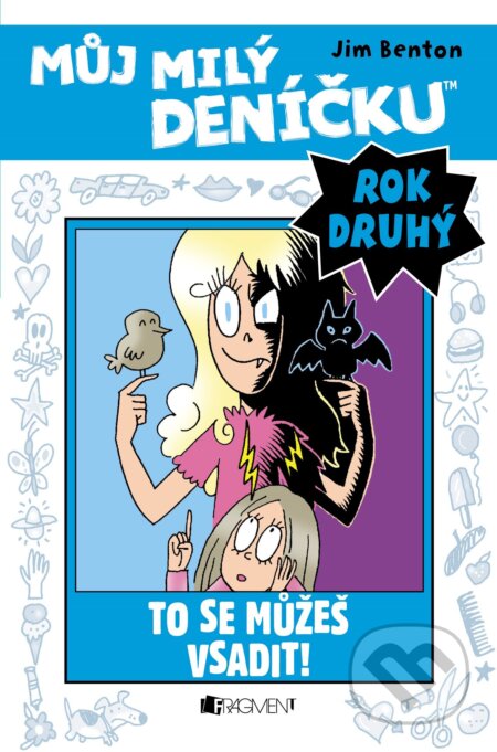 E-kniha: Můj milý deníčku (2. rok): To se můžeš vsadit! (Jim Benton). Nakladatelství Fragment, 2016 E-kniha: Můj milý deníčku (2. rok): To se můžeš vsadit! (Jim Benton). Nakladatelství Fragment, 2016