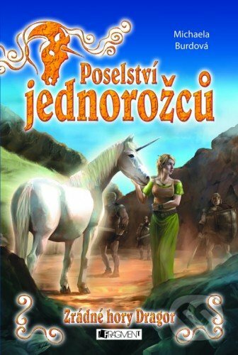 E-kniha: Poselství jednorožců - Zrádné hory Dragor (Michaela Burdová). Nakladatelství Fragment, 2008 E-kniha: Poselství jednorožců - Zrádné hory Dragor (Michaela Burdová). Nakladatelství Fragment, 2008