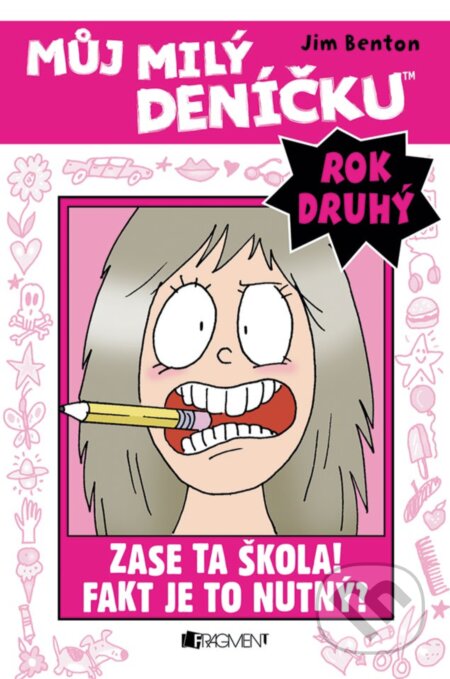 E-kniha: Můj milý deníčku (2. rok): Zase ta škola! Fakt je to nutný? (Jim Benton). Nakladatelství Fragment, 2015 E-kniha: Můj milý deníčku (2. rok): Zase ta škola! Fakt je to nutný? (Jim Benton). Nakladatelství Fragment, 2015