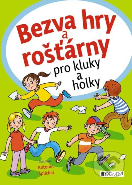 E-kniha: Bezva hry a rošťárny (Nakladatelství Fragment). Nakladatelství Fragment, 2015 E-kniha: Bezva hry a rošťárny (Nakladatelství Fragment). Nakladatelství Fragment, 2015