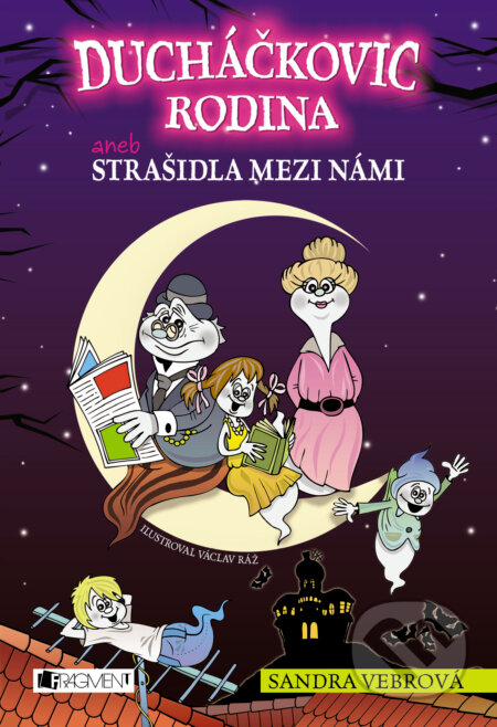 E-kniha: Ducháčkovic rodina aneb Strašidla mezi námi (Sandra Vebrová). Nakladatelství Fragment, 2014 E-kniha: Ducháčkovic rodina aneb Strašidla mezi námi (Sandra Vebrová). Nakladatelství Fragment, 2014