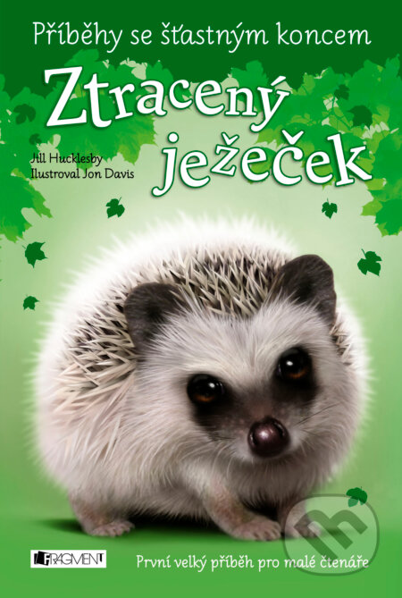 E-kniha: Příběhy se šťastným koncem: Ztracený ježeček (Jill Hucklesby). Nakladatelství Fragment, 2014 E-kniha: Příběhy se šťastným koncem: Ztracený ježeček (Jill Hucklesby). Nakladatelství Fragment, 2014