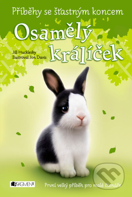 E-kniha: Příběhy se šťastným koncem: Osamělý králíček (Jill Hucklesby). Nakladatelství Fragment, 2015 E-kniha: Příběhy se šťastným koncem: Osamělý králíček (Jill Hucklesby). Nakladatelství Fragment, 2015