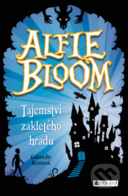 E-kniha: Alfie Bloom: Tajemství zakletého hradu (Gabrielle Kent). Nakladatelství Fragment, 2016 E-kniha: Alfie Bloom: Tajemství zakletého hradu (Gabrielle Kent). Nakladatelství Fragment, 2016
