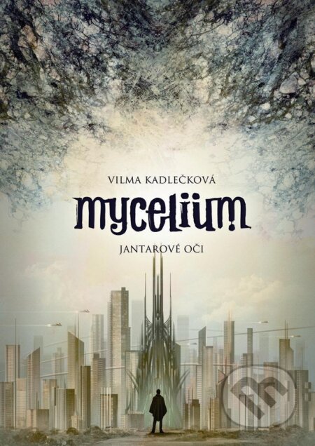 E-kniha: Mycelium: Jantarové oči (Vilma Kadlečková). Argo, 2013 E-kniha: Mycelium: Jantarové oči (Vilma Kadlečková). Argo, 2013