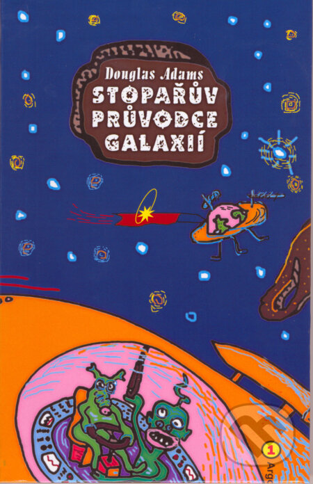 E-kniha: Stopařův průvodce Galaxií 1 (Douglas Adams). Argo, 2002 E-kniha: Stopařův průvodce Galaxií 1 (Douglas Adams). Argo, 2002