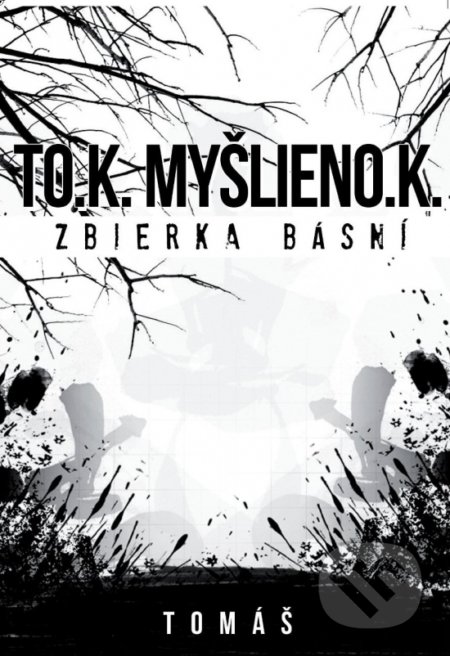Kniha: To.k. myšlieno.k (Tomáš Grich). inspira publishing, 2016 Kniha: To.k. myšlieno.k (Tomáš Grich). inspira publishing, 2016