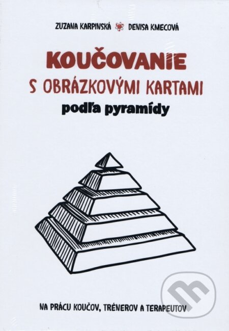 Koučovanie s obrázkovými kartami podľa pyramídy (Zuzana Karpinská a Denisa Kmecová). Business Coaching College, 2018 Koučovanie s obrázkovými kartami podľa pyramídy (Zuzana Karpinská a Denisa Kmecová). Business Coaching College, 2018