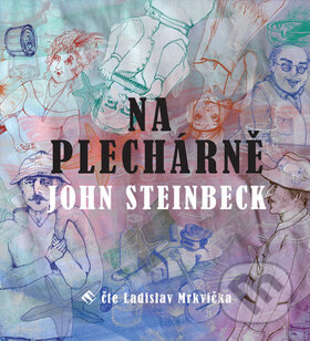 Audiokniha: Na Plechárně (John Steinbeck). Tympanum, 2019 Audiokniha: Na Plechárně (John Steinbeck). Tympanum, 2019