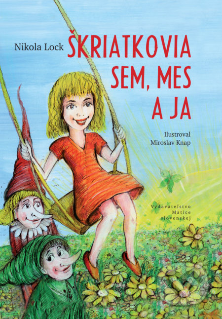 Škriatkovia Sem, Mes a ja - Nikola Lock, Miroslav Knap (ilustrácie), Vydavateľstvo Matice slovenskej, 2019